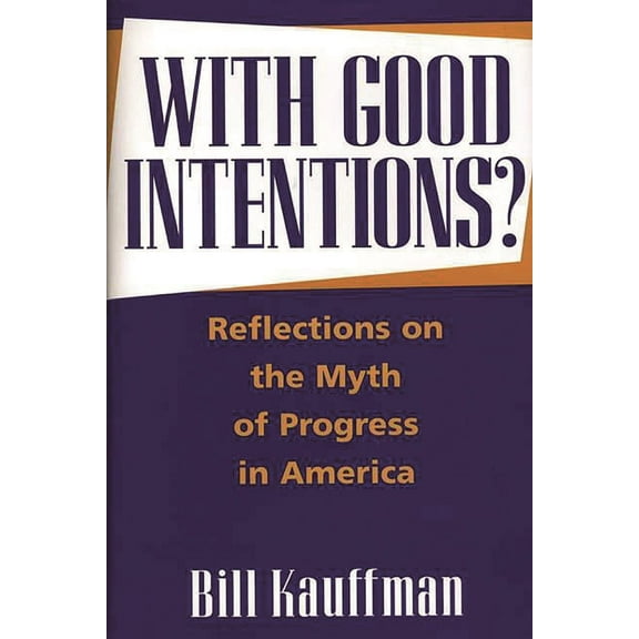 Pseudepigrapha Supplement Series; 32 With Good Intentions?: Reflections on the Myth of Progress in America, (Hardcover)