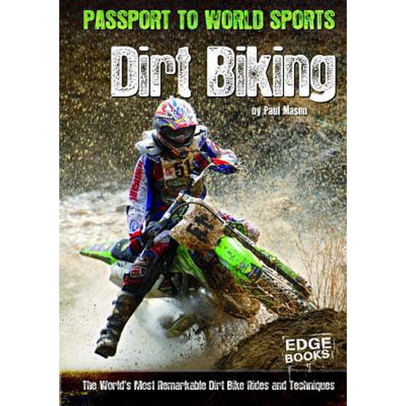 Pre-Owned Dirt Biking; The World's Most Remarkable Dirt Bike Rides and Techniques (Edge Books) (Unknown) 1429668784 9781429668781