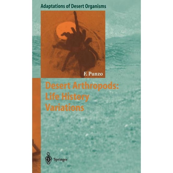 Adaptations of Desert Organisms Desert Arthropods: Life History Variations, (Hardcover)
