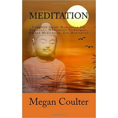 Meditation: Complete Guide Meditation For Beginners, Meditation Techniques, Guided Meditation, Zen Meditation -