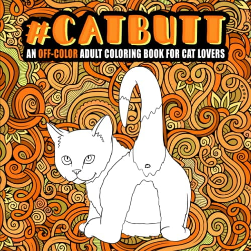 Pre-Owned Cat Butt: An Off-Color Adult Coloring Book for Cat Lovers (Paperback) 1640011765