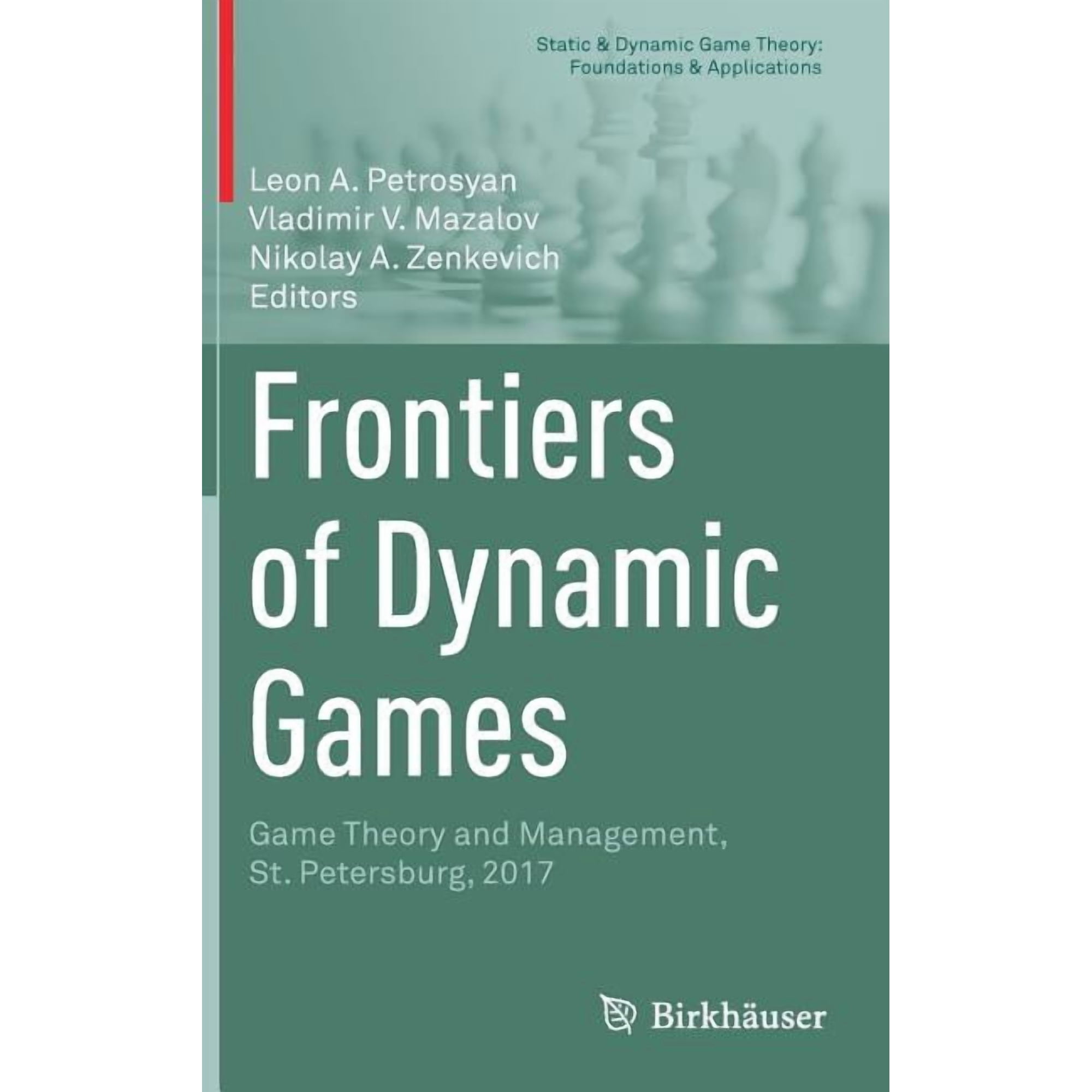Static & Dynamic Game Theory: Foundation Frontiers of Dynamic Games: Game Theory and Management, St. Petersburg, 2017, (Hardcover)
