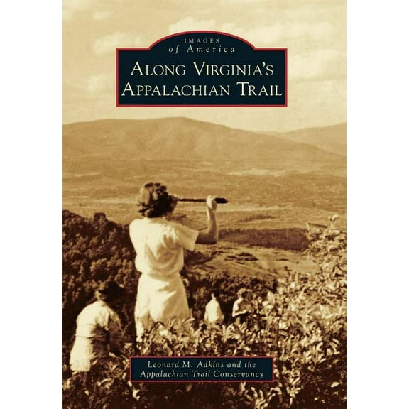 Images of America (Arcadia Publishing): Along Virginia's Appalachian Trail (Paperback)