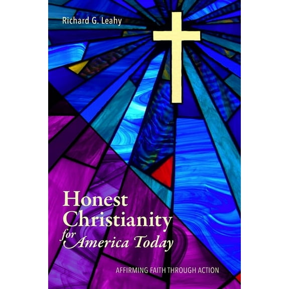 Honest Christianity for America Today: Affirming Faith Through Action, (Paperback)