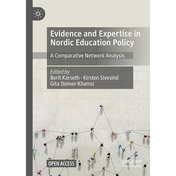 Evidence and Expertise in Nordic Education Policy: A Comparative Network Analysis, (Paperback)