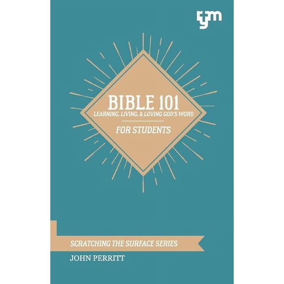 Scratching the Surface: Bible 101 : Learning, Living, & Loving God's Word (Series #1) (Paperback)