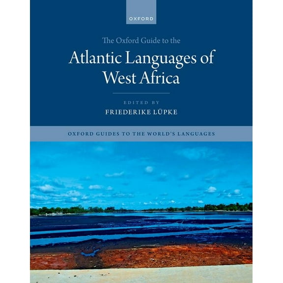 Oxford Guides to the World's Langua The Oxford Guide to the Atlantic Languages of West Africa, (Hardcover)
