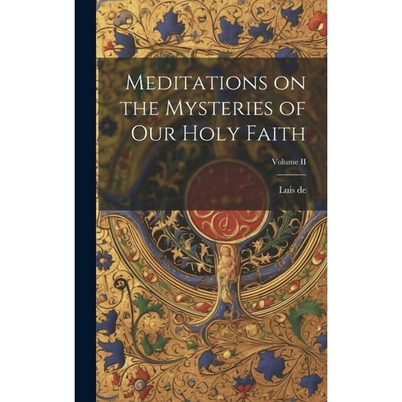 Meditations on the Mysteries of Our Holy Faith; Volume II (Hardcover)