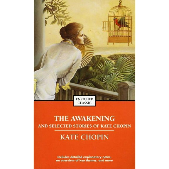 Enriched Classics The Awakening and Selected Stories of Kate Chopin, (Paperback)