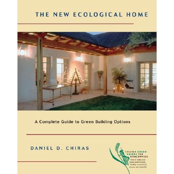 Chelsea Green Guides for Homeowners: The New Ecological Home : A Complete Guide to Green Building Options (Paperback)