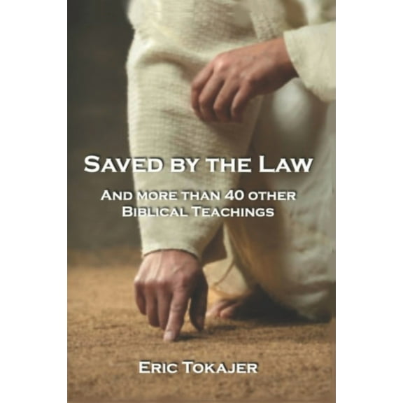 Saved By The Law: And More Than 40 other Biblical Teachings, (Paperback)