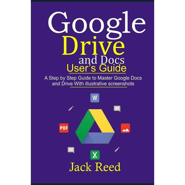 Google Drive and Docs User's Guide This book Guides you with Step by