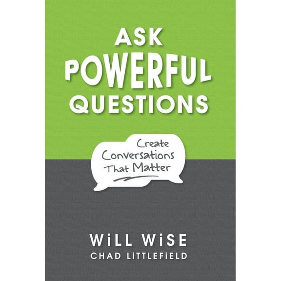 Ask Powerful Questions: Create Conversations That Matter, (Hardcover)