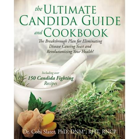 The Ultimate Candida Guide and Cookbook (Best Medicine For Candida Overgrowth)