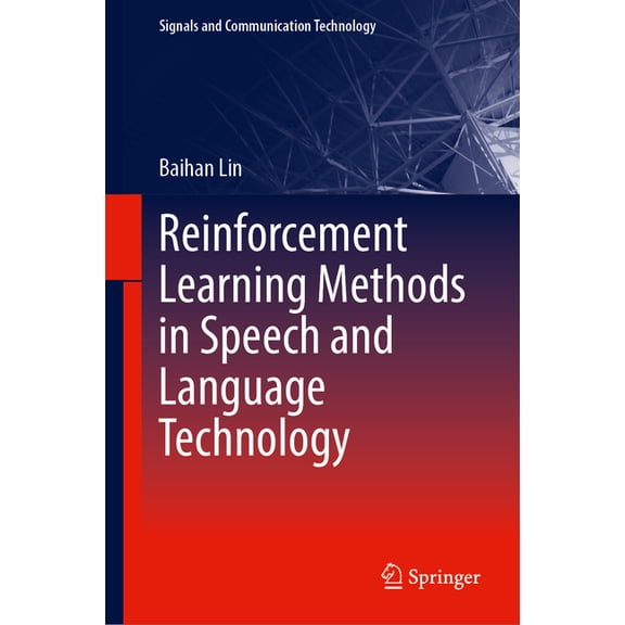 Signals and Communication Technology Reinforcement Learning Methods in Speech and Language Technology, (Hardcover)