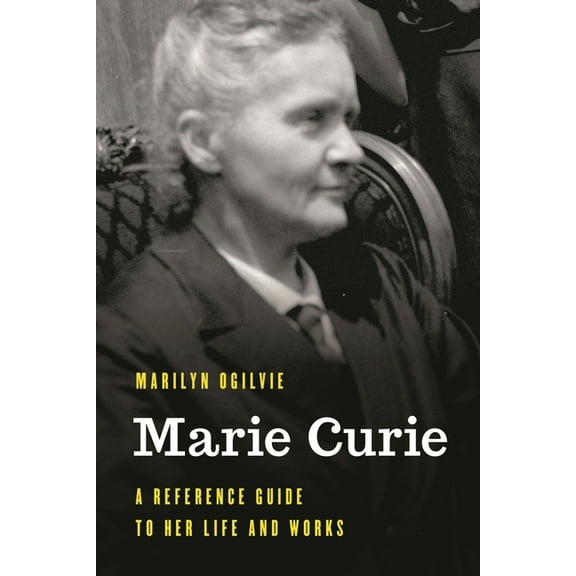 Significant Figures in World History Marie Curie: A Reference Guide to Her Life and Works, (Paperback)