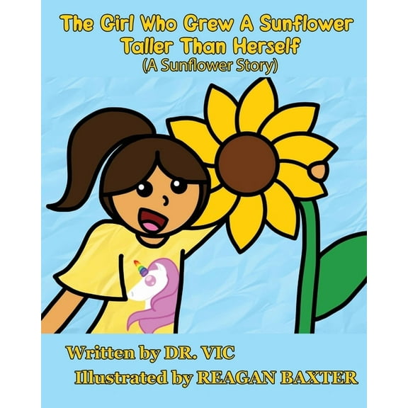 The Girl Who Grew a Sunflower Taller Than Herself, (Paperback)
