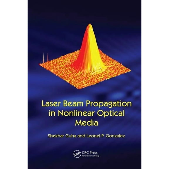 Laser Beam Propagation in Nonlinear Optical Media, (Paperback)