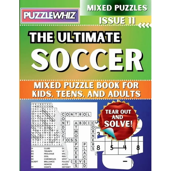 The Ultimate Mixed Puzzles The Ultimate Soccer Mixed Puzzle Book for Kids, Teens, and Adults: 16 Types of Engaging Variety Puzzles: Word Search and, Book 1, (Paperback)
