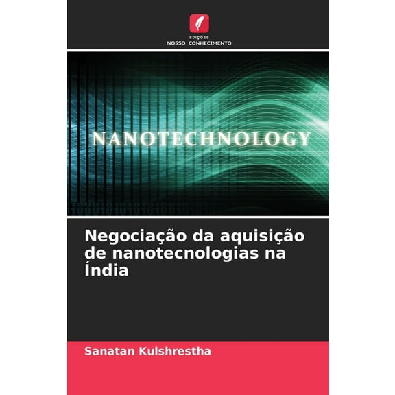 NegociaÃ§Ã£o da aquisiÃ§Ã£o de nanotecnologias na Ãndia, (Paperback)