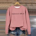 thumbnail image 3 of Women's Crew Neck Sweatshirt Expensive And Difficult Funny Graphic Sweatshirt Satirical Long Sleeve Top Mom N Clothes Older Women Drawstring Pullover Jogging Suits Women Full Hoodie Graphic, 3 of 4
