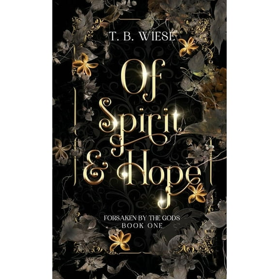 Forsaken by the Gods Of Spirit & Hope, Book 1, (Paperback)