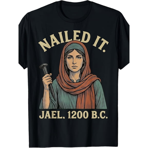 Nailed It Jael 1200 BC Humorous Plus Size T-Shirt for Men And Women, Four Seasons Casual Round Neck Outdoor Short-Sleeve Tee