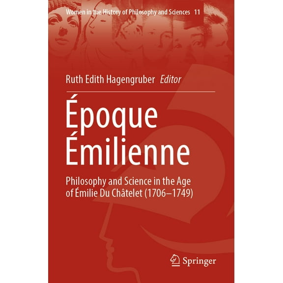 Women in the History of Philosophy and S Ãpoque Ãmilienne: Philosophy and Science in the Age of Ãmilie Du ChÃ¢telet (1706-1749), Book 11, (Paperback)