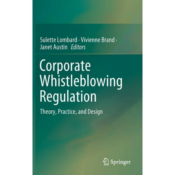Corporate Whistleblowing Regulation: Theory, Practice, and Design, (Hardcover)