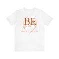 thumbnail image 2 of Be Yourself, There's No One Better: Inspirational T-shirt- Short Sleeve, 2 of 5