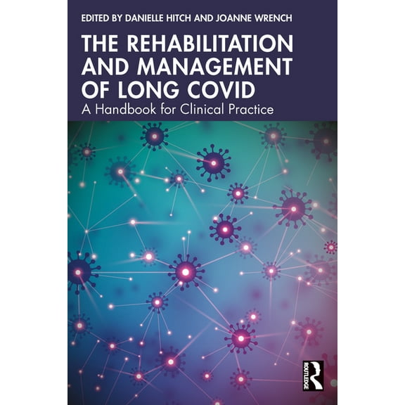 The Rehabilitation and Management of Long COVID: A Handbook for Clinical Practice, (Paperback)