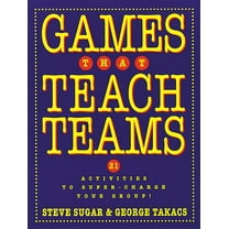 Games That Teach Teams: 21 Activities to Super-Charge Your Group!, (Paperback)