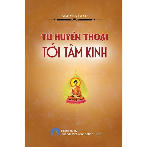 Tu Huyen Thoai Toi Tam Kinh (Paperback) by Giac Nguyen, Ananda Viet Foundation
