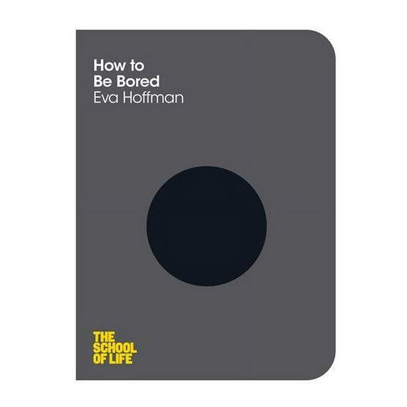 How to Be Bored Eva Hoffman (Paperback)