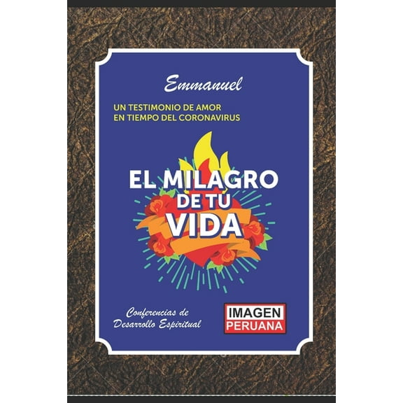 El Milagro de Tu Vida: Un Testimonio de Amor En Tiempo del Coronavirus (Paperback)