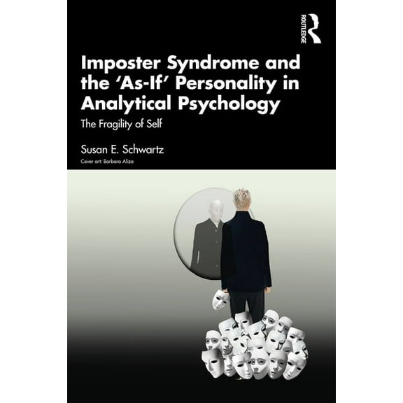 Imposter Syndrome and The 'As-If' Personality in Analytical Psychology: The Fragility of Self, (Paperback)