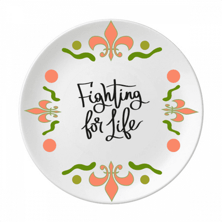 

Fighting for Life Quote Art Deco Fashion Flower Ceramics Plate Tableware Dinner Dish