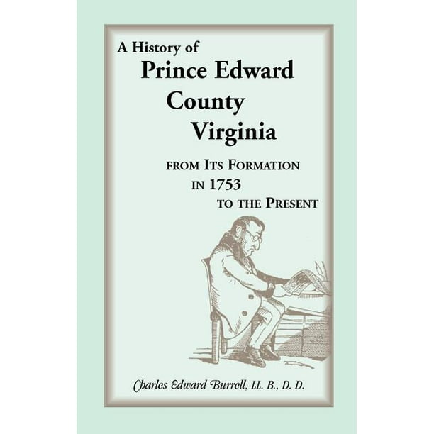 History of Prince Edward County, Virginia, from Its Formation in 1753