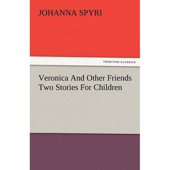 Veronica and Other Friends Two Stories for Children