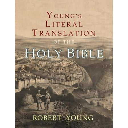Young's Literal Translation of the Holy Bible (Best Literal Bible Translation)