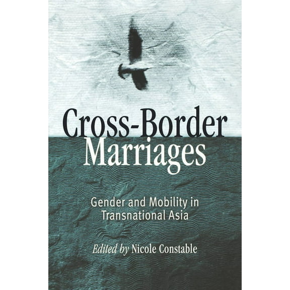 Cross-Border Marriages: Gender and Mobility in Transnational Asia (Paperback)