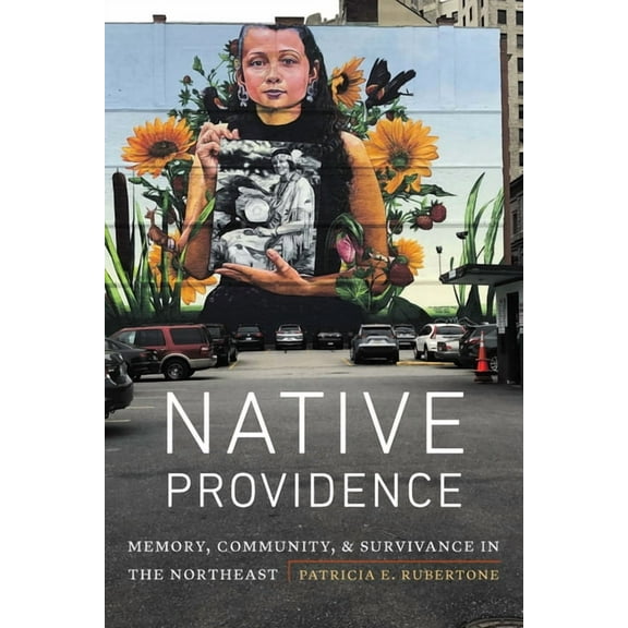Native Providence: Memory, Community, and Survivance in the Northeast, (Hardcover)
