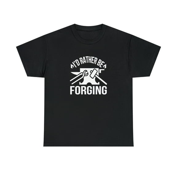 I'd Rather Be Forging Shirt, Blacksmith, Farrier Tee, Fathers Day -ID: 2301
