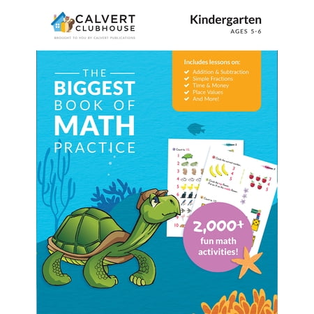 Calvert Clubhouse: The Biggest Book of Math Practice for Kindergarten; K Math Workbook; Math Worksheets; 2,000 fun Math activities and problems; 344 pages; 2,000 fun activities; Homeschool Aid