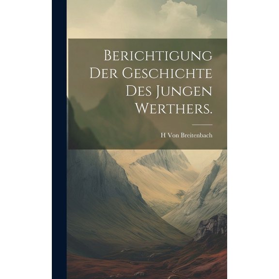Berichtigung der Geschichte des jungen Werthers. (Hardcover)