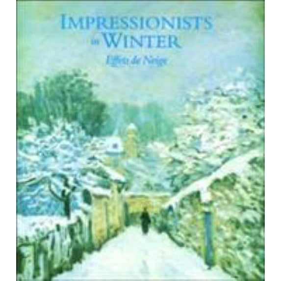 Pre-Owned Impressionists in Winter: Effets de Neige (Hardcover) 0856674958 9780856674952