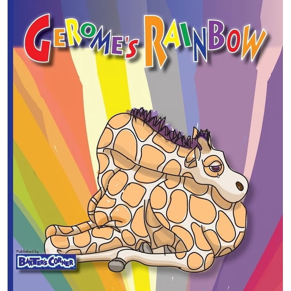 Collection Gerome's Rainbow - Story About Acceptance: Gerome is Sadden by His Friends Fighting, Book II, (Hardcover)