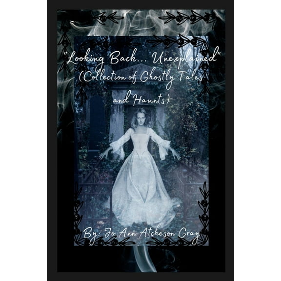 "Looking Back... Unexplained" (Collection of Ghostly Tales and Haunts), (Paperback)
