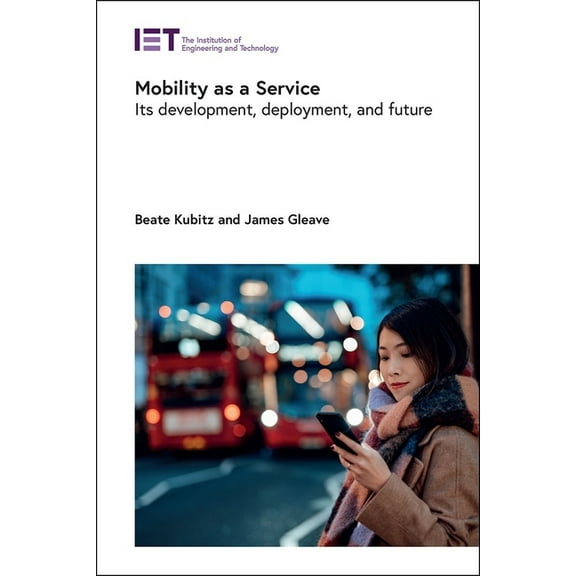 Transportation: Mobility as a Service: Its Development, Deployment, and Future (Hardcover)
