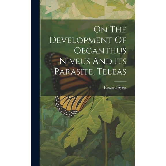 On The Development Of Oecanthus Niveus And Its Parasite, Teleas (Hardcover)